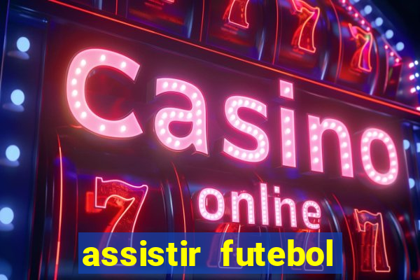 assistir futebol online play hd